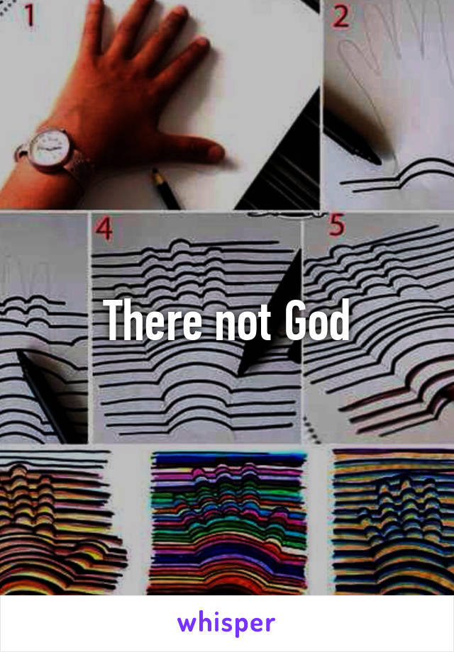 There not God