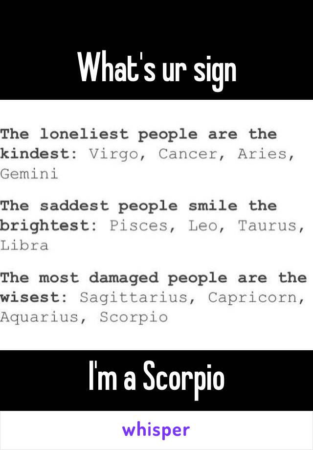 What's ur sign 






I'm a Scorpio 