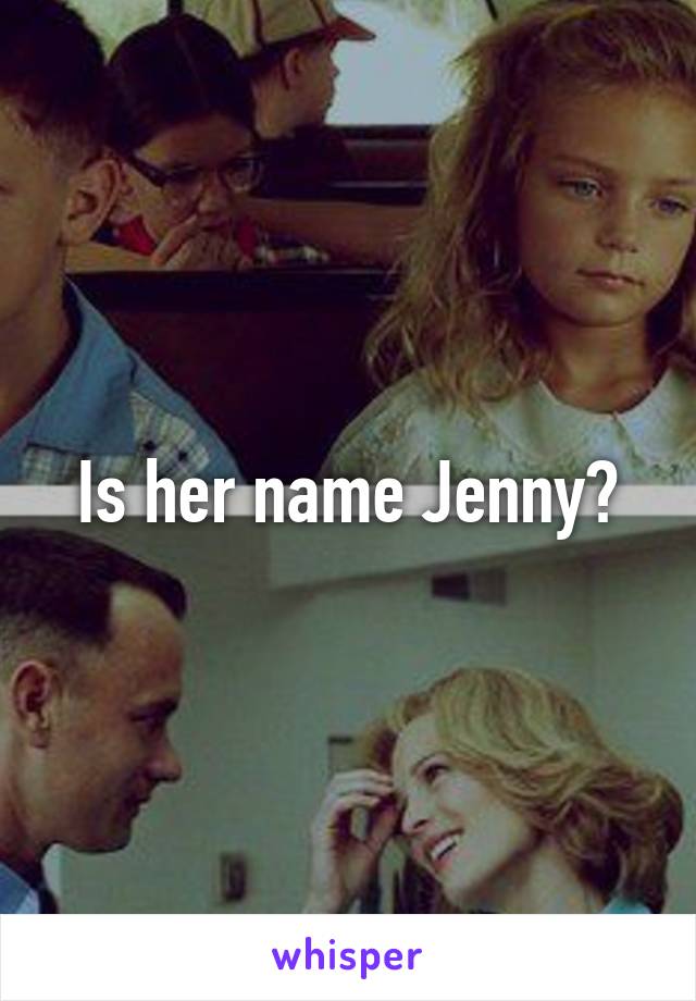 Is her name Jenny?