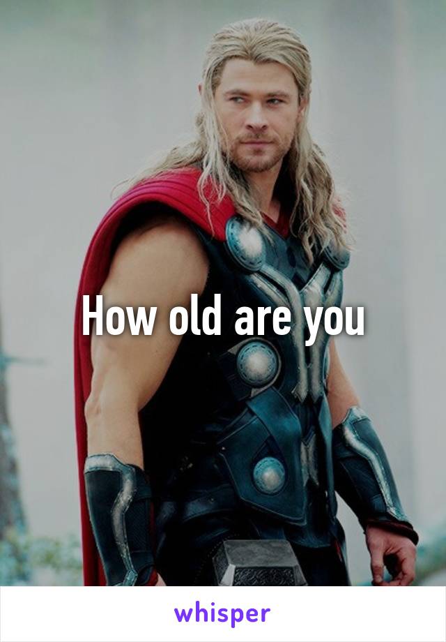 How old are you