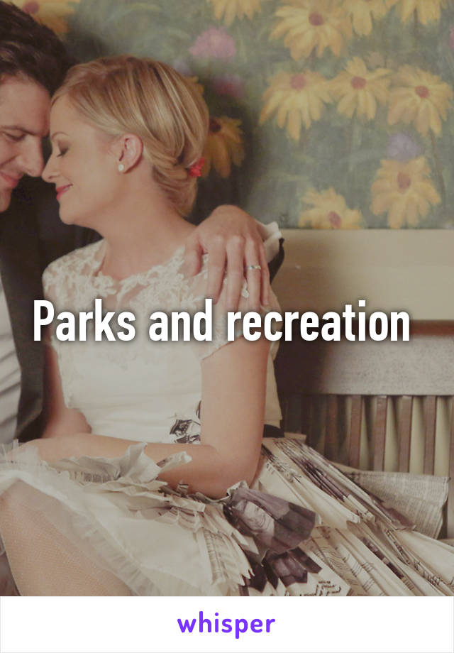 Parks and recreation 