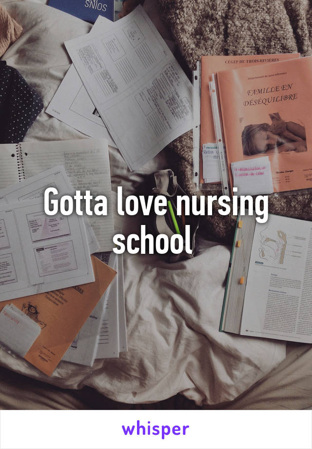 Gotta love nursing school 