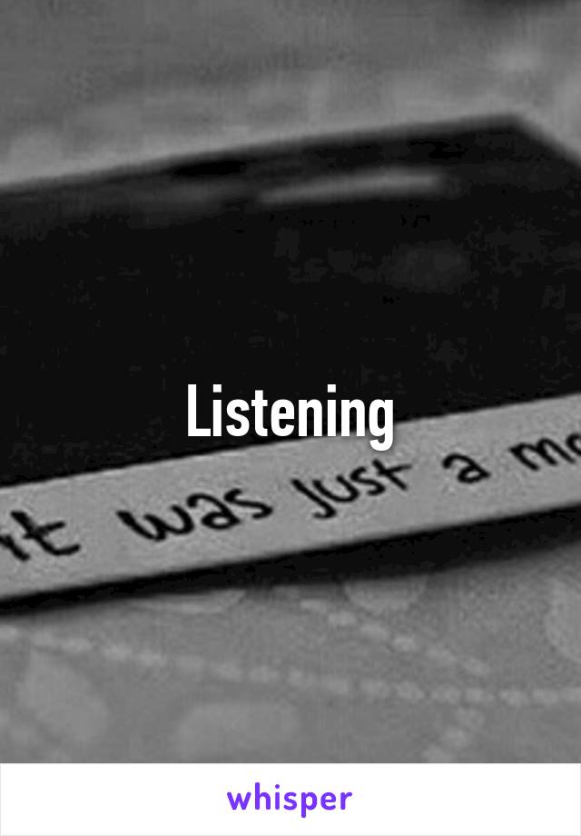 Listening