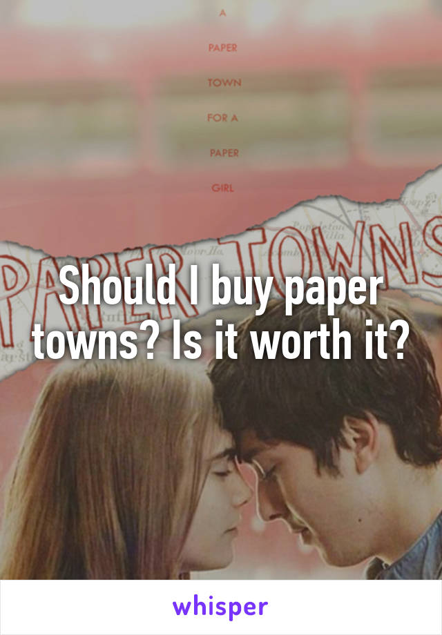 Should I buy paper towns? Is it worth it?