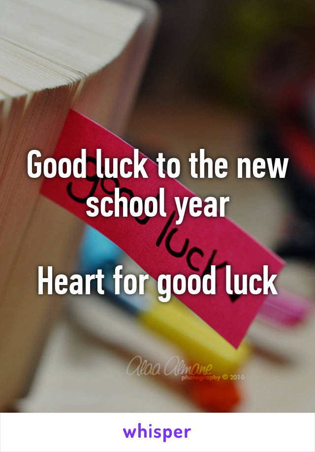 Good luck to the new school year

Heart for good luck