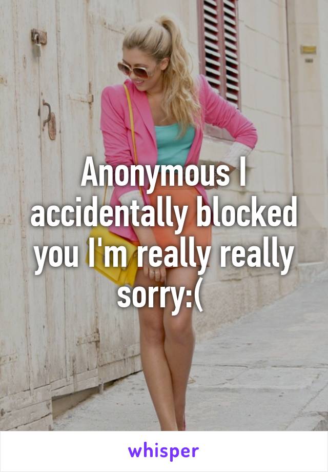 Anonymous I accidentally blocked you I'm really really sorry:( 