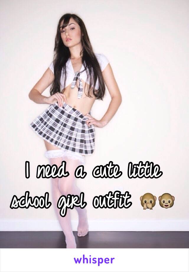 I need a cute little school girl outfit 🙊🐵