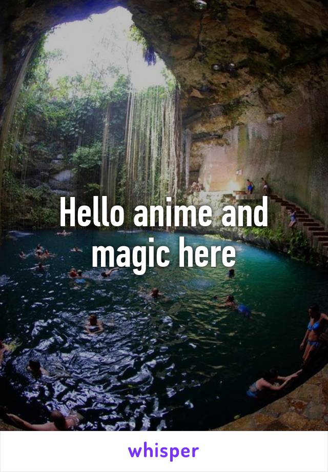 Hello anime and magic here