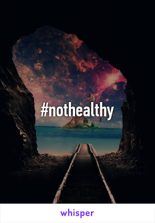 #nothealthy