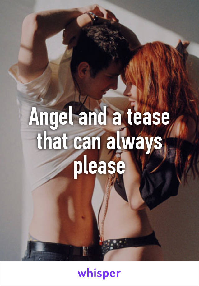 Angel and a tease that can always please