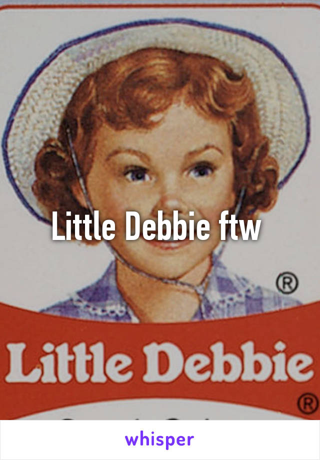 Little Debbie ftw 