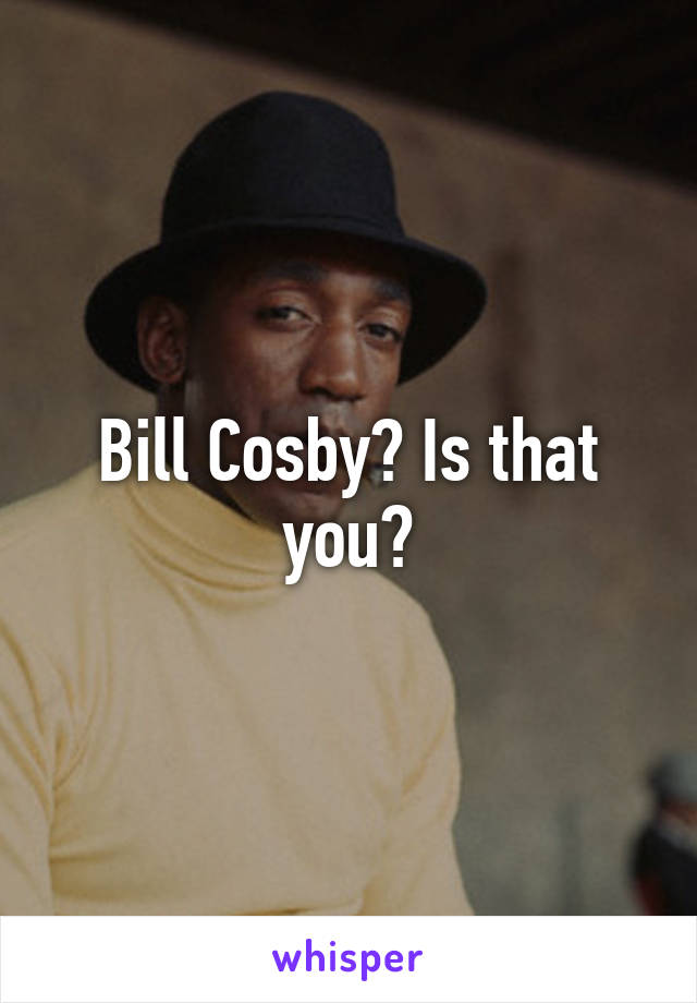 Bill Cosby? Is that you?