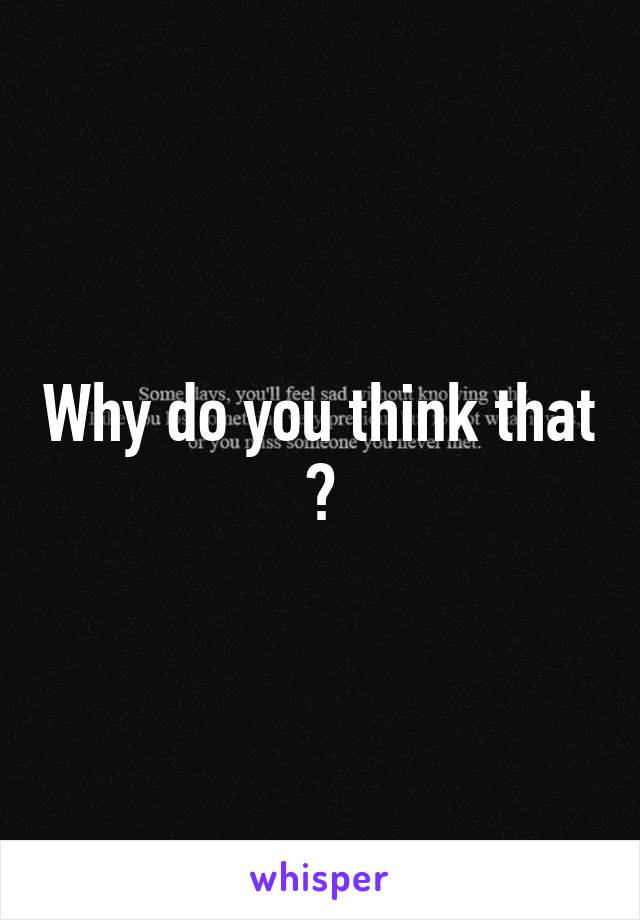 Why do you think that ?