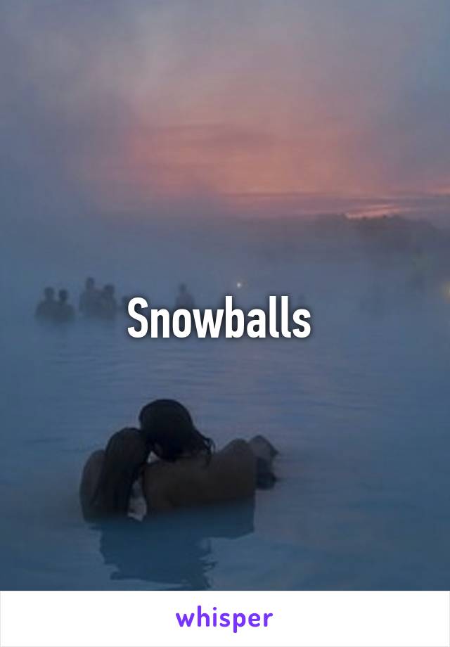 Snowballs 