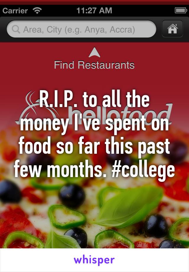 R.I.P. to all the money I've spent on food so far this past few months. #college