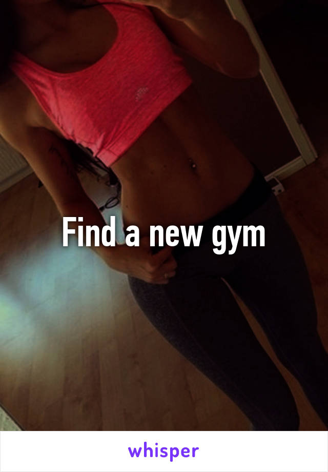 Find a new gym