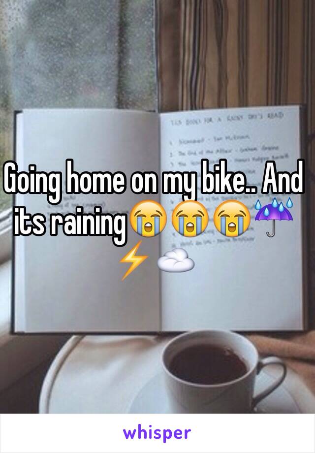 Going home on my bike.. And its raining😭😭😭☔️⚡️☁️