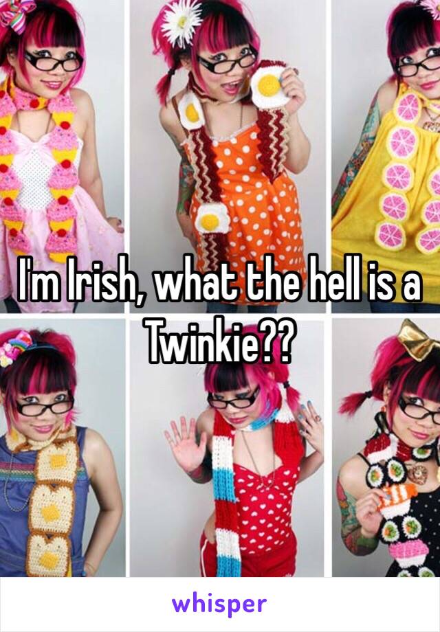 I'm Irish, what the hell is a Twinkie??