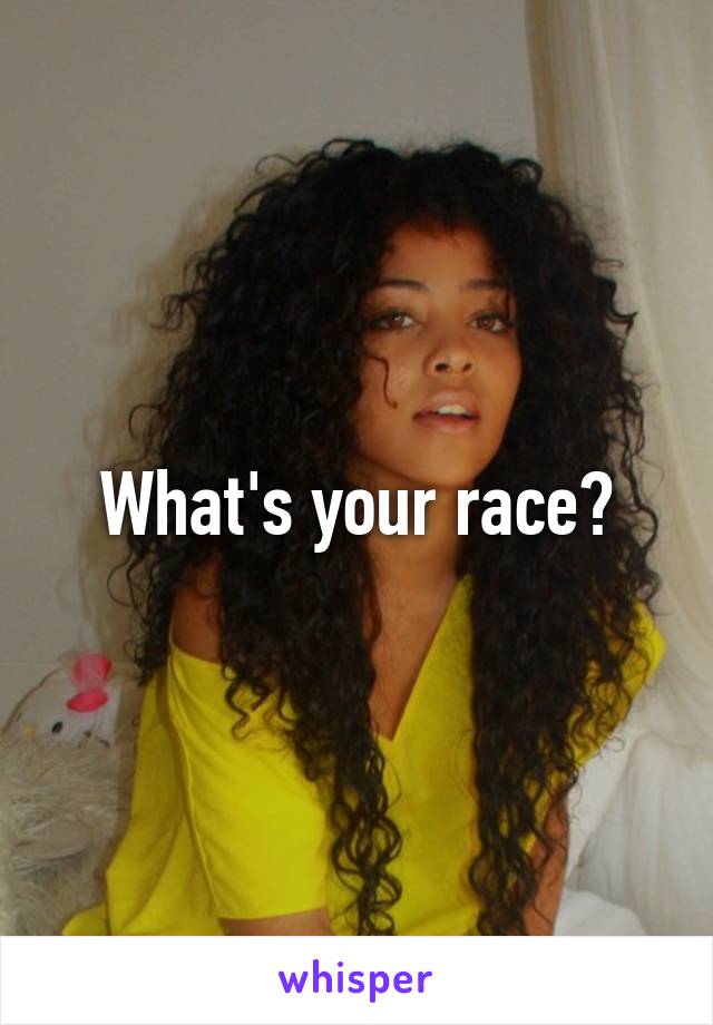 What's your race?