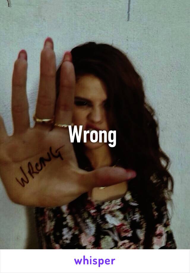 Wrong 