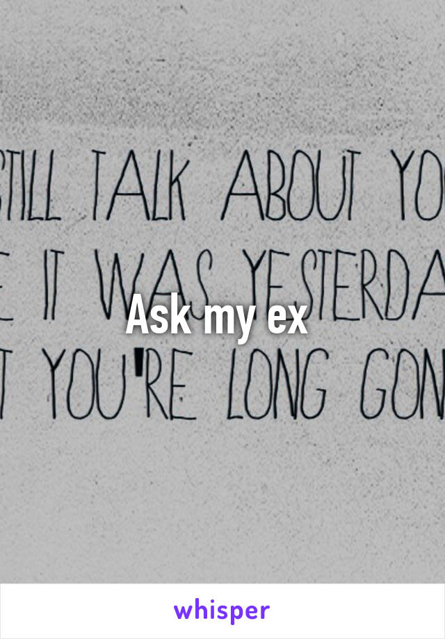 Ask my ex 