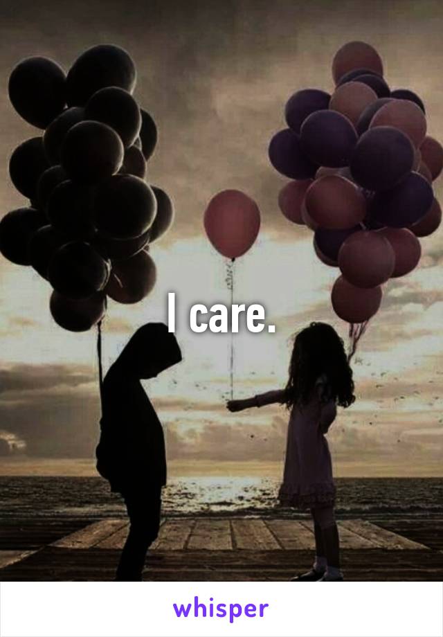 I care.