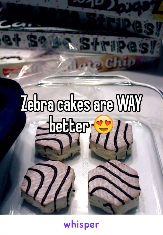 Zebra cakes are WAY better 😍