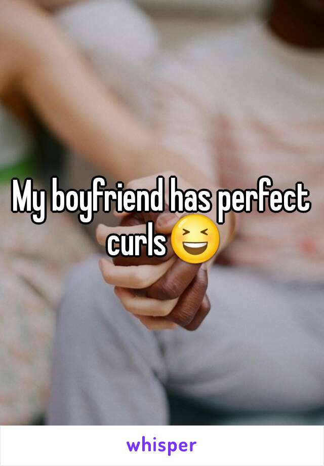 My boyfriend has perfect curls😆