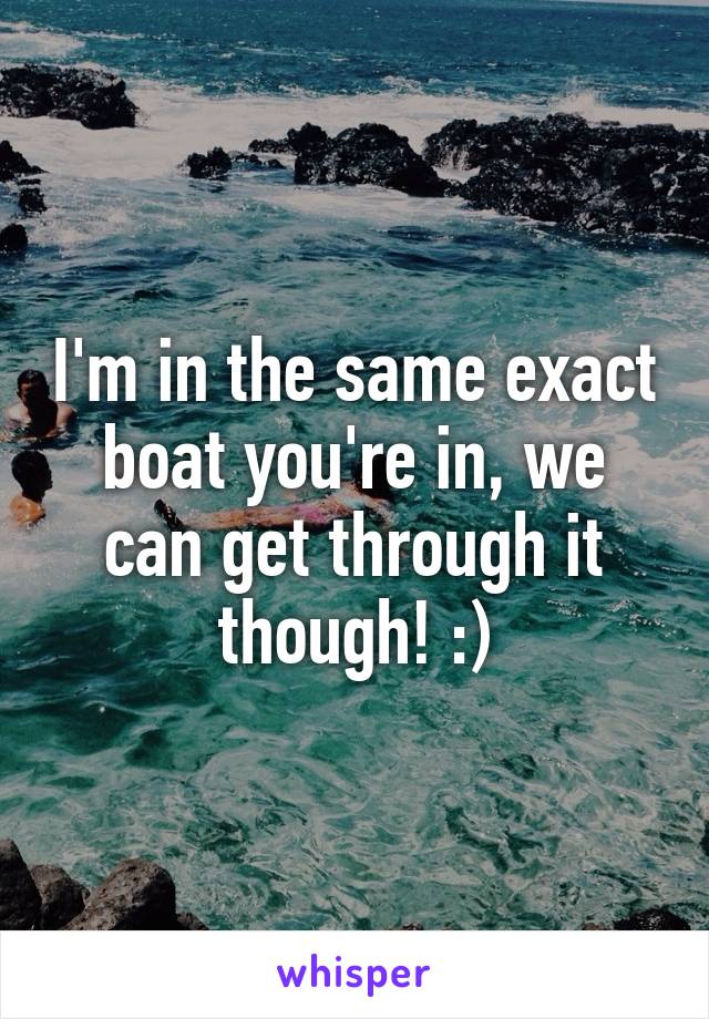 I'm in the same exact boat you're in, we can get through it though! :)