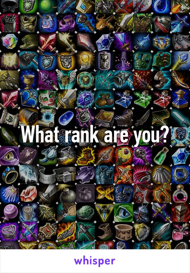 What rank are you?