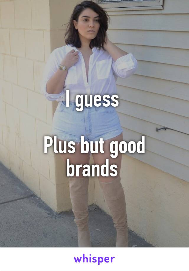 I guess 

Plus but good brands 