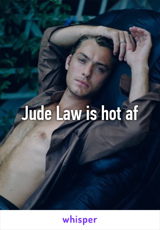 Jude Law is hot af