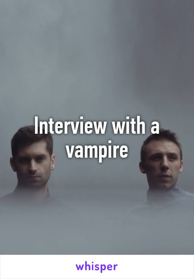 Interview with a vampire