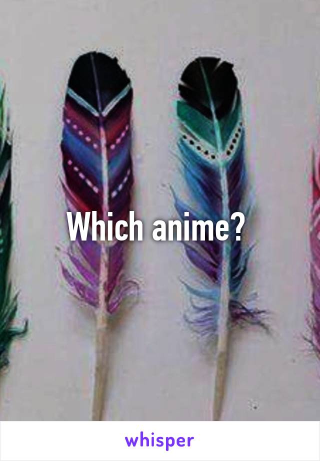 Which anime? 