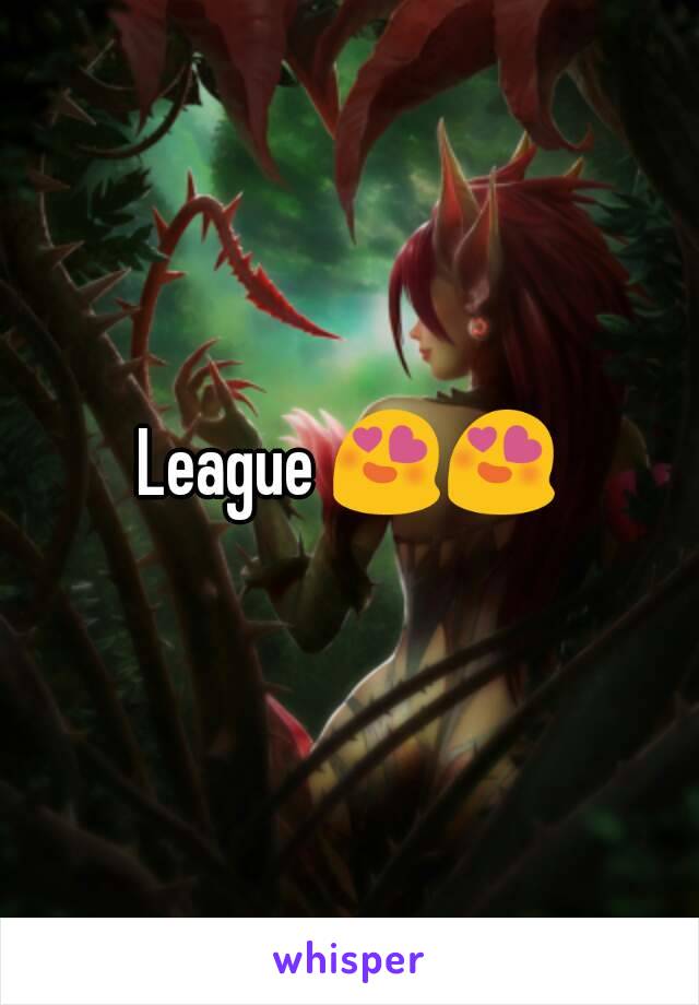 League 😍😍