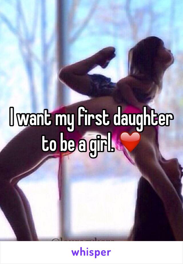 I want my first daughter to be a girl. ❤️