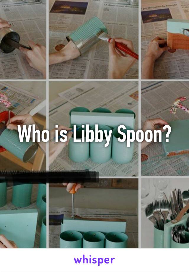 Who is Libby Spoon?