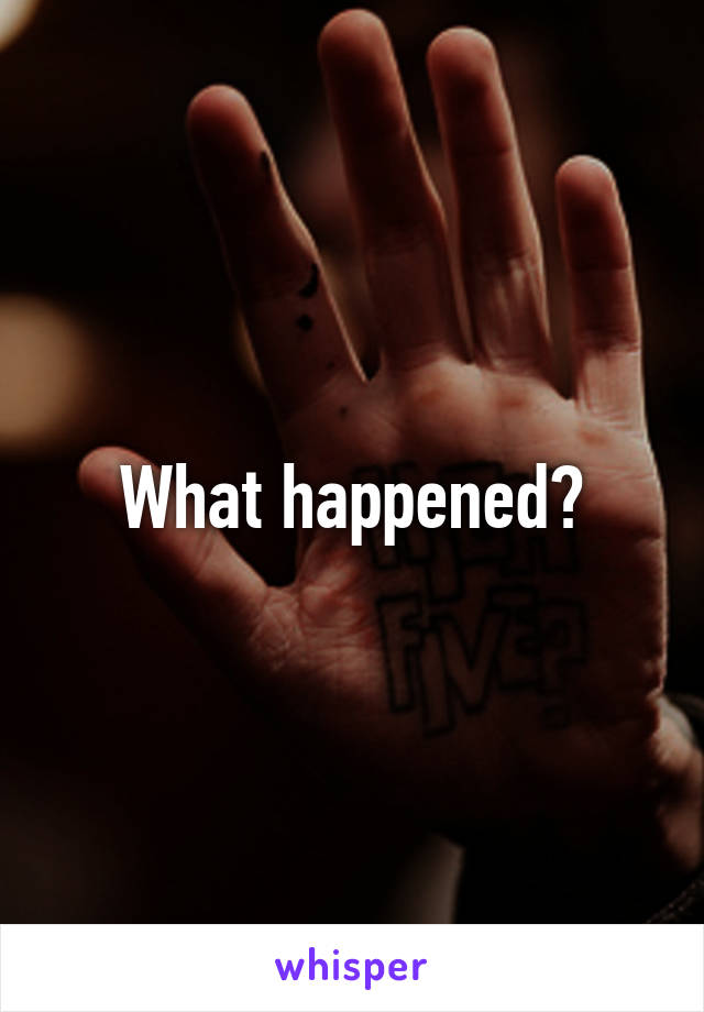 What happened?