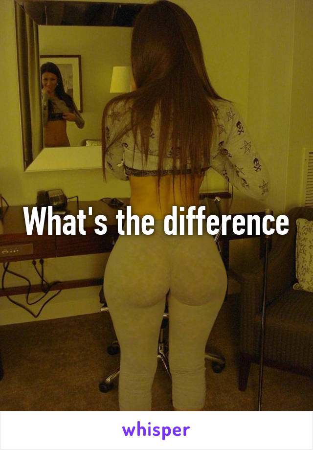 What's the difference