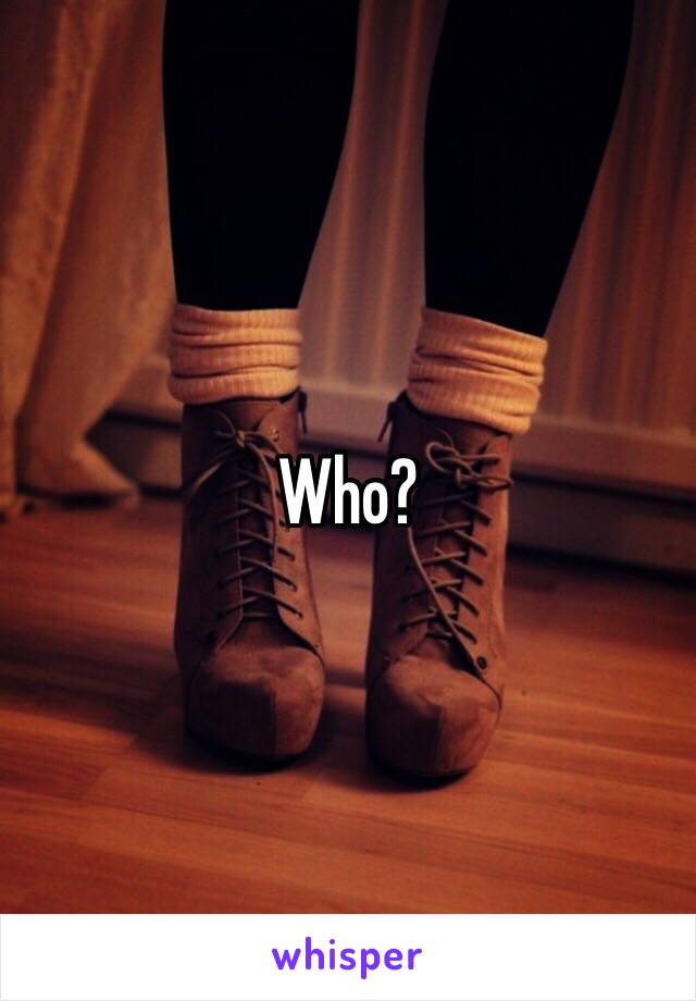 Who?