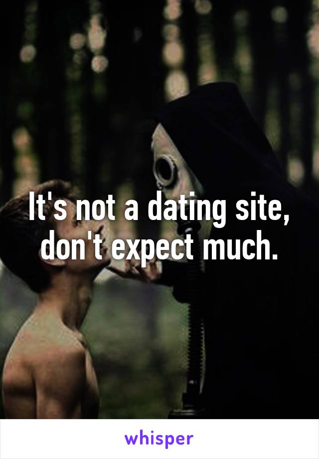 It's not a dating site, don't expect much.