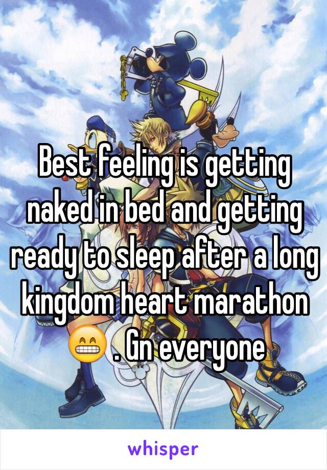 Best feeling is getting naked in bed and getting ready to sleep after a long kingdom heart marathon 😁 . Gn everyone 