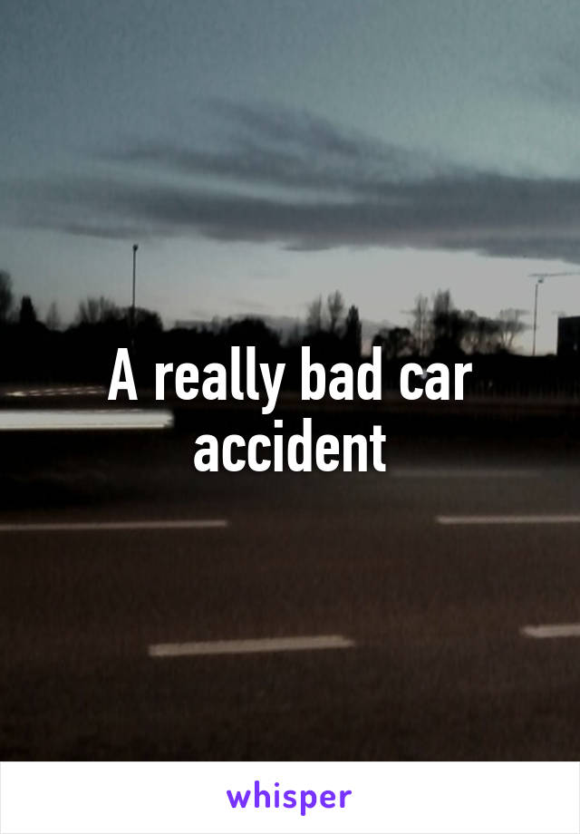 A really bad car accident