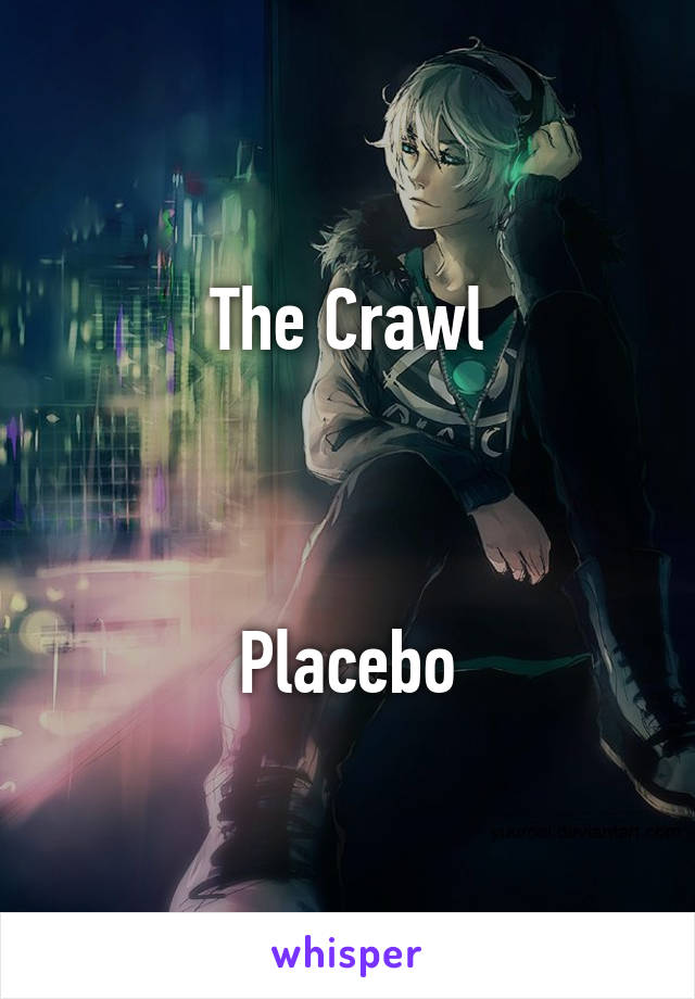 The Crawl



Placebo