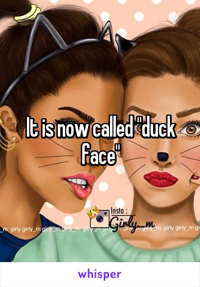 It is now called "duck face"