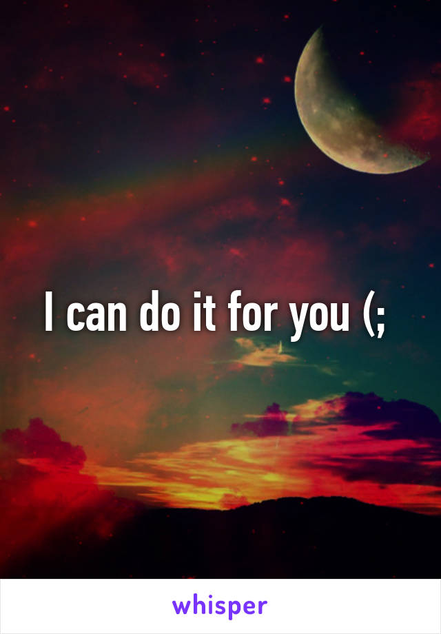 I can do it for you (; 