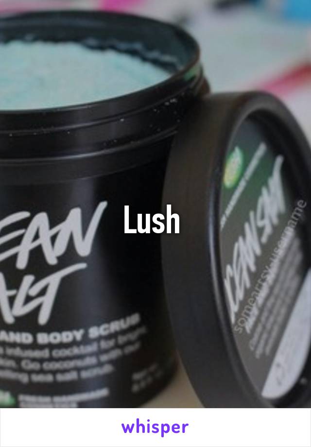 Lush 