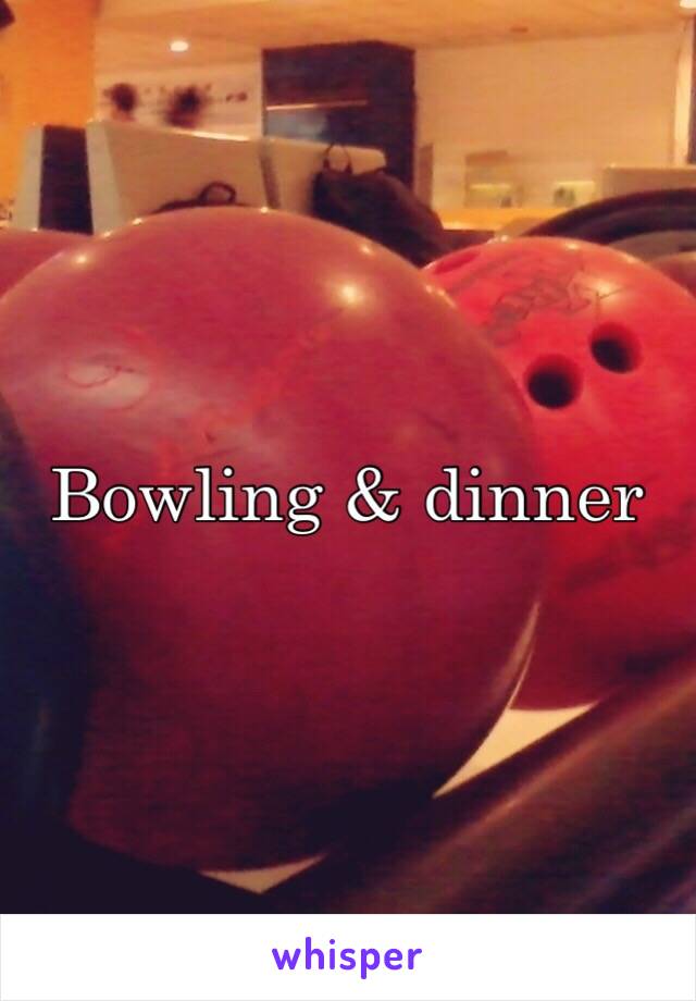 Bowling & dinner 