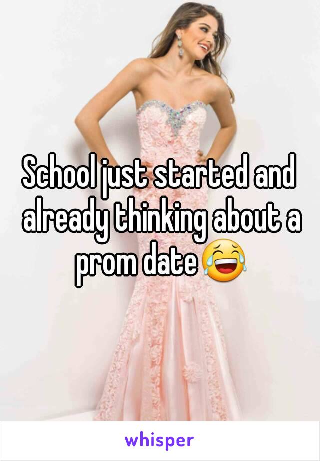 School just started and already thinking about a prom date😂