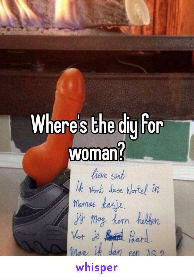 Where's the diy for woman?